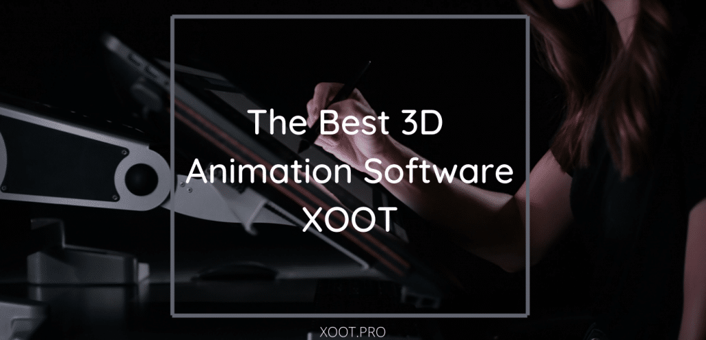 the best 3D animation software and a free animation software | XOOT